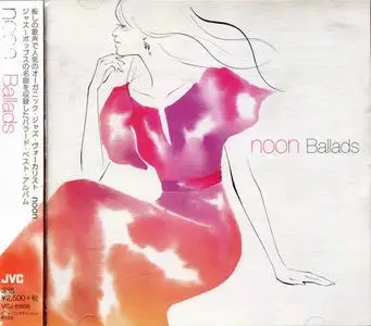 noon - Ballads (2014) {Japanese Edition}