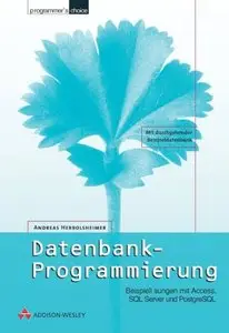 Datenbank-Programmierung . Beispiellösungen mit Access, SQL Server und PostgreSQL