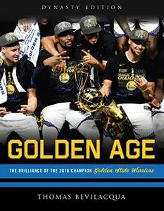 Golden Age: The Brilliance of the 2018 Champion Golden State Warriors
