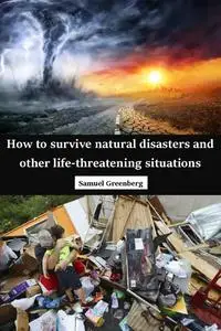 How to survive natural disasters and other life-threatening situations