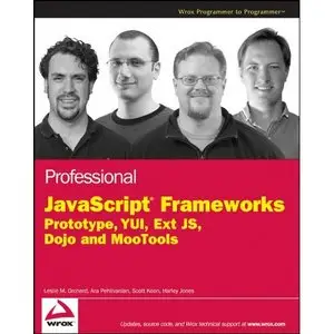 Professional JavaScript Frameworks: Prototype,YUI, ExtJS, Dojo and MooTools by Scott Koon [Repost] 