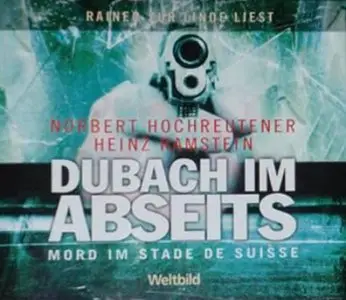 Norbert Hochreutener & Heinz Ramstein - Dubach im Abseits: Mord im Stade de Suisse