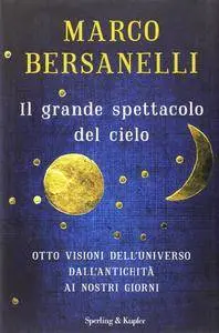 Marco Bersanelli - Il grande spettacolo del cielo