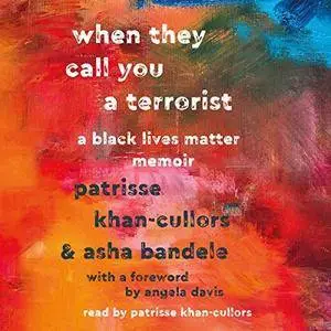 When They Call You a Terrorist: A Black Lives Matter Memoir [Audiobook]