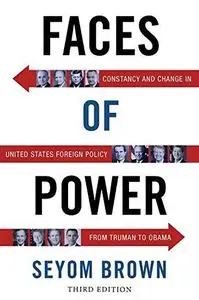 Faces of power : constancy and change in United States foreign policy from Truman to Obama (Repost)