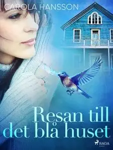 «Resan till det blå huset» by Carola Hansson