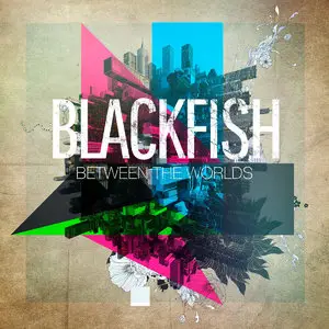 Blackfish - Between the Worlds (2015)
