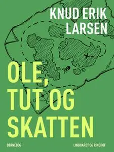 «Ole, Tut og skatten» by Knud Erik Larsen