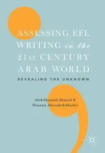 Assessing EFL Writing in the 21st Century Arab World: Revealing the Unknown