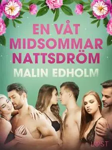 «En våt midsommarnattsdröm - erotisk novell» by Malin Edholm