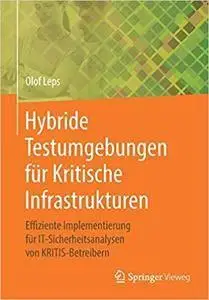 Hybride Testumgebungen für Kritische Infrastrukturen: Effiziente Implementierung für IT-Sicherheitsanalysen (repost)