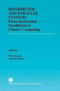 Distributed and Parallel Systems: From Instruction Parallelism to Cluster Computing