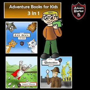 «Adventure Books for Kids Fantastic Stories for All Kids» by Jeff Child