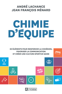 Chimie d'équipe - André Lachance, Jean François Ménard