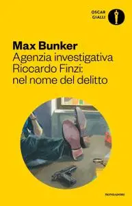 Max Bunker - Agenzia investigativa Riccardo Finzi. Nel nome del delitto