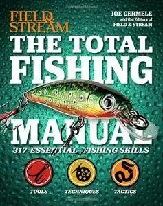 The Total Fishing Manual (Field & Stream): 317 Essential Fishing Skills