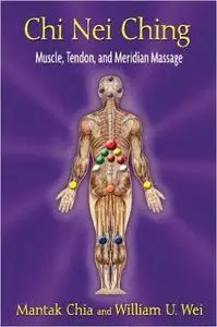 Chi Nei Ching: Muscle, Tendon, and Meridian Massage (Repost)