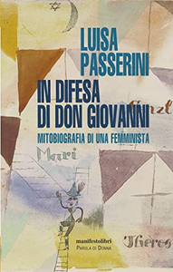 In difesa di don Giovanni. Mitobiografia di una femminista - Luisa Passerini