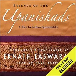 Essence of the Upanishads: A Key to Indian Spirituality [Audiobook]