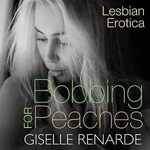 «Bobbing for Peaches» by Giselle Renarde