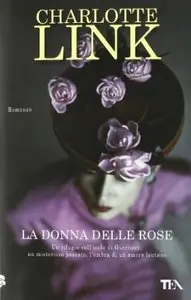 Charlotte Link - La Donna Delle Rose (repost)