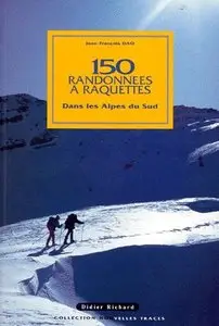 Jean-François Dao, "150 randonnées à raquettes sur les Alpes du Sud"