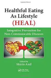 Healthful Eating As Lifestyle (HEAL): Integrative Prevention for Non-Communicable Diseases