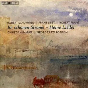Christian Immler, Georges Starobinski - Im Schonen Strome: Heine Lieder - Robert Schumann, Franz Liszt, Robert Franz (2015)