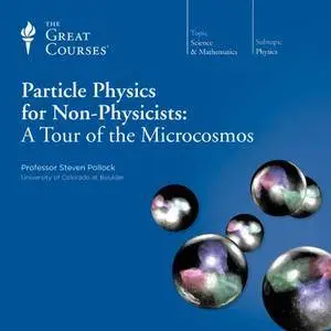 Particle Physics for Non-Physicists: A Tour of the Microcosmos [TTC Audio] {Repost}