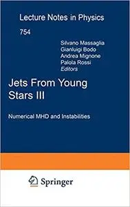 Jets From Young Stars III: Numerical MHD and Instabilities (Lecture Notes in Physics)