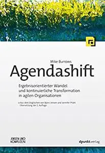 Agendashift™: Ergebnisorientierter Wandel und kontinuierliche Transformation in agilen Organisationen