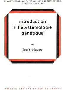 Jean Piaget, "Introduction à l'épistémologie génétique", en 3 vols.