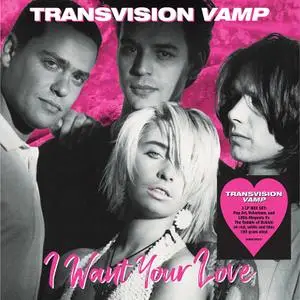 Transvision Vamp - I Want Your Love (2019)