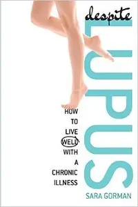 Despite Lupus: How to Live Well with a Chronic Illness