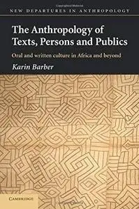 The Anthropology of Texts, Persons and Publics (New Departures in Anthropology)