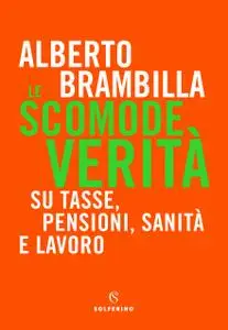 Alberto Brambilla - Le scomode verità