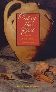 Out of the East: Spices and the Medieval Imaginaton