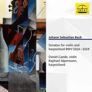 Daniel Gaede & Raphael Alpermann - J.S. Bach: Violin Sonatas, BWV 1014-1019 (2021)