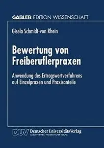 Bewertung von Freiberuflerpraxen: Anwendung des Ertragswertverfahrens auf Einzelpraxen und Praxisanteile