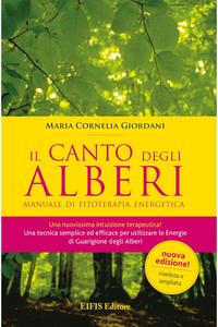Maria Cornelia Giordani - Il canto degli alberi. Manuale di fitoterapia energetica