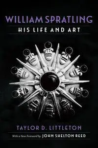 William Spratling, His Life and Art: Selected Essays in Economic and Social History (Southern Biography Series)