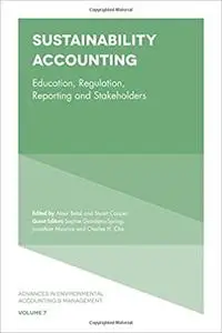 Sustainability Accounting: Education, Regulation, Reporting and Stakeholders