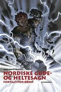 «Nordiske gude- og heltesagn fortalt for børn» by Nils Hartmann