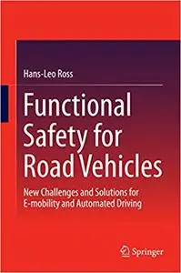 Functional Safety for Road Vehicles: New Challenges and Solutions for E-mobility and Automated Driving (Repost)