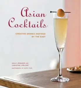Asian Cocktails: Creative Drinks Inspired by the East (repost)