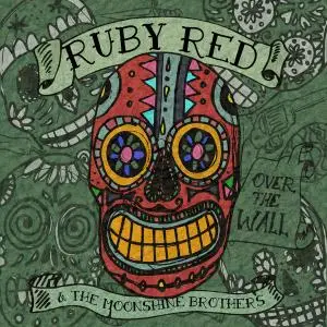 Ruby Red & the Moonshine Brothers - Over the Wall (2019) [Official Digital Download]