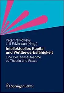 Intellektuelles Kapital und Wettbewerbsfähigkeit: Eine Bestandsaufnahme zu Theorie und Praxis (Repost)