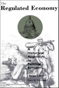 The Regulated Economy: A Historical Approach to Political Economy (Repost)