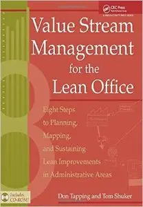 Value Stream Management for the Lean Office: Eight Steps to Planning, Mapping, & Sustaining Lean Improvements