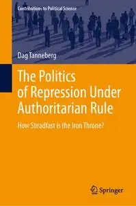 The Politics of Repression Under Authoritarian Rule: How Steadfast is the Iron Throne? (Repost)